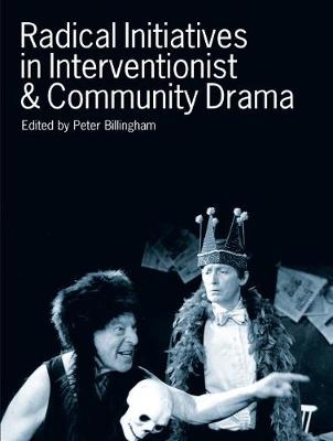 Radical Initiatives in Interventionist & Community Drama - 