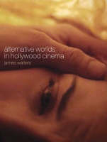 Alternative Worlds in Hollywood Cinema - James Walters