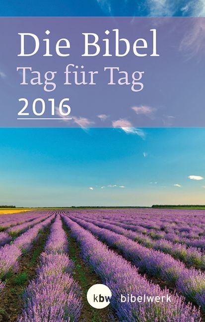 Die Bibel Tag für Tag 2016 / Großausgabe - Jürgen Kaufmann, Gundula Kühneweg, Petra Leist, Stefan Schlager, Claudia Sticher, Bertold Zwick