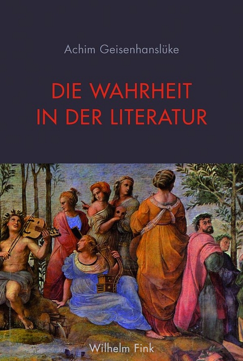 Die Wahrheit in der Literatur - Achim Geisenhanslüke
