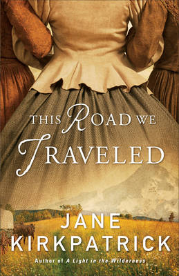 This Road We Traveled -  Jane Kirkpatrick