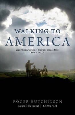 Walking to America - Roger Hutchinson