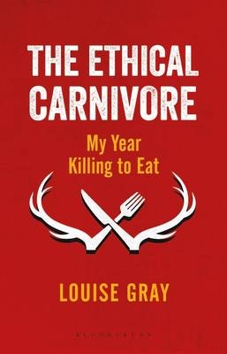 Ethical Carnivore -  Gray Louise Gray