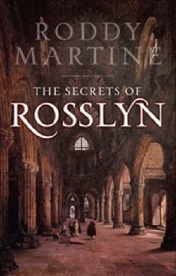 The Secrets of Rosslyn - Roddy Martine
