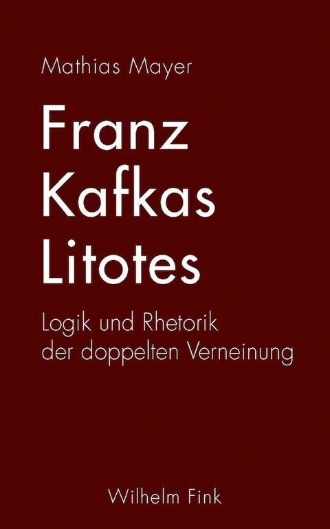 Franz Kafkas Litotes - Mathias Mayer