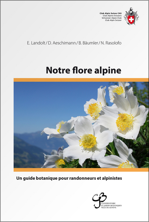Notre flore alpine - Elias Landolt, David Aeschimann, Nathalie Rasolofo, Beat Bäumler