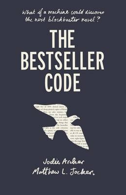 Bestseller Code -  Jodie Archer,  Matthew Jockers