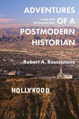 Adventures of a Postmodern Historian -  Robert A. Rosenstone