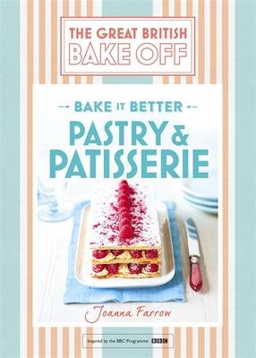 Great British Bake Off   Bake it Better (No.8): Pastry & Patisserie -  Joanna Farrow