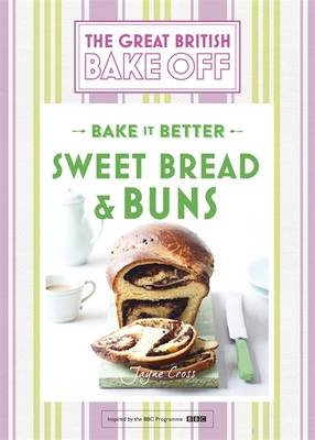 Great British Bake Off   Bake it Better (No.7): Sweet Bread & Buns -  Linda Collister