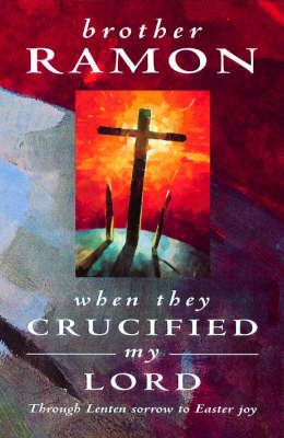 When They Crucified My Lord -  Brother Ramon SSF