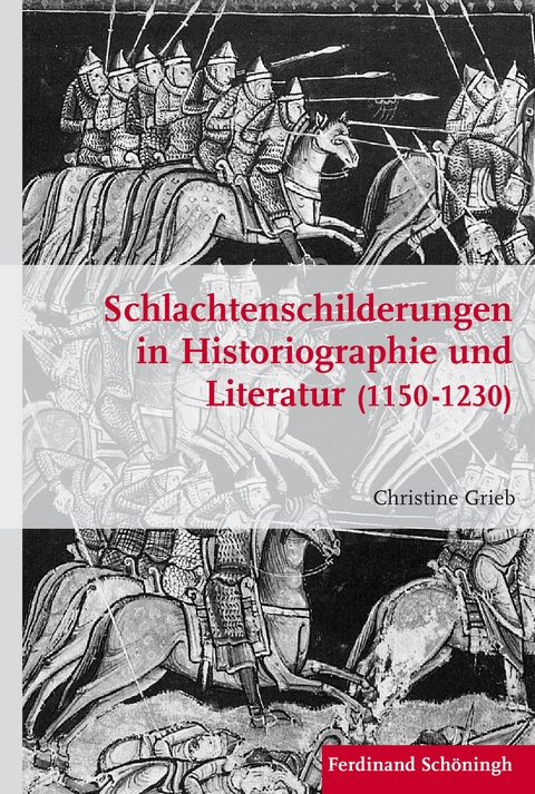 Schlachtenschilderungen in Historiographie und Literatur (1150 - 1230) - Christine Grieb