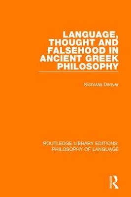 Language, Thought and Falsehood in Ancient Greek Philosophy -  Nicholas Denyer