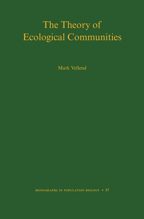 The Theory of Ecological Communities (MPB-57) -  Mark Vellend