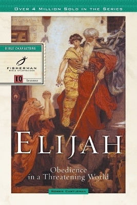 Elijah: Obedience in a Threatening World - Robbie F Castleman