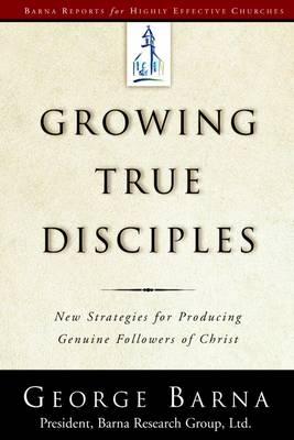 Growing True Disciples - George Barna