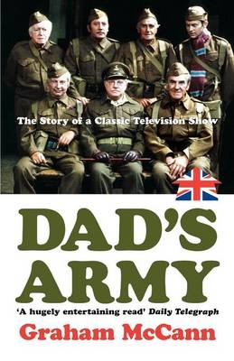 Dad’s Army - Graham McCann