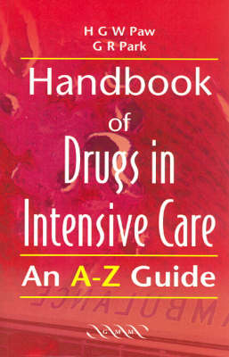 Handbook of Drugs in Intensive Care - Henry G. W. Paw, Gilbert R. Park