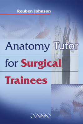 Anatomy Tutor for Surgeons in Training - Reuben D. Johnson