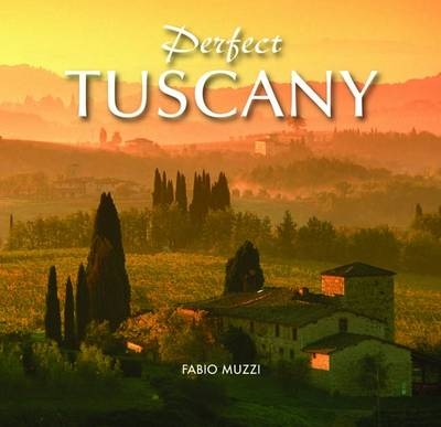 Perfect Tuscany - Fabio Muzzi