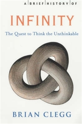 A Brief History of Infinity - Brian Clegg