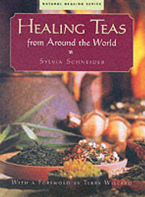 Healing Teas from Around the World - Sylvia Schneider