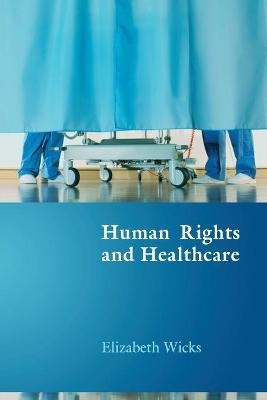 Human Rights and Healthcare - Elizabeth Wicks
