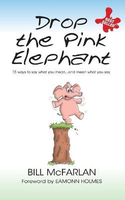 Drop the Pink Elephant - Bill McFarlan