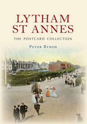 Lytham St Annes The Postcard Collection -  Peter Byrom