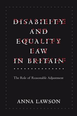 Disability and Equality Law in Britain - Anna Lawson
