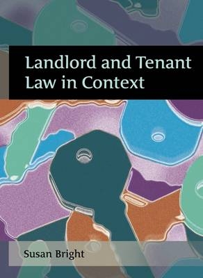 Landlord and Tenant Law in Context - Susan Bright