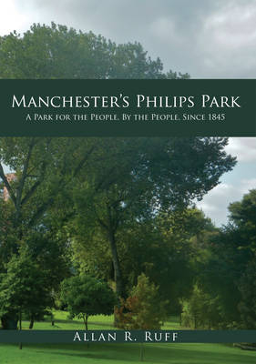 Manchester's Philips Park -  Allan R. Ruff