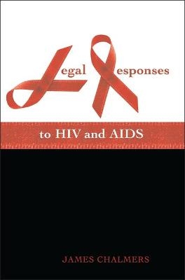 Legal Responses to HIV and AIDS - Professor James P Chalmers