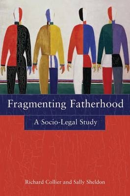 Fragmenting Fatherhood - Richard Collier, Sally Sheldon