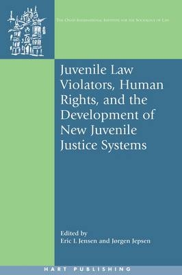 Juvenile Law Violators, Human Rights, and the Development of New Juvenile Justice Systems - 