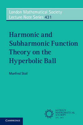 Harmonic and Subharmonic Function Theory on the Hyperbolic Ball -  Manfred Stoll