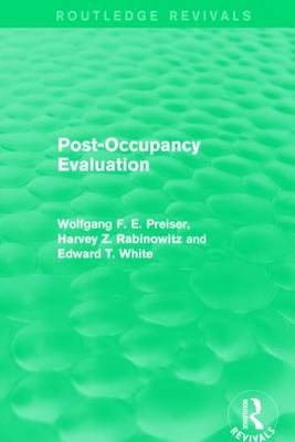 Post-Occupancy Evaluation (Routledge Revivals) - Wolfgang F. E. Preiser, Edward White, Harvey Rabinowitz