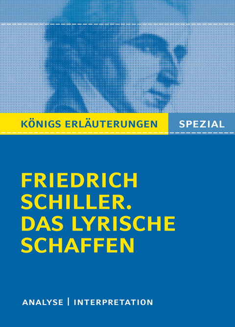 Schiller. Das lyrische Schaffen. - Friedrich Schiller, Rüdiger Bernhardt