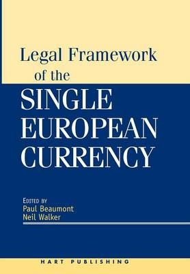 Legal Framework of the Single European Currency - Neil Walker, Paul Beaumont