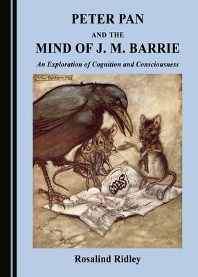 Peter Pan and the Mind of J. M. Barrie -  Rosalind Ridley