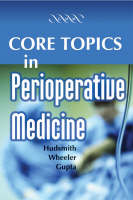 Core Topics in Perioperative Medicine - Jonathan Hudsmith, Dan Wheeler, Arun Gupta