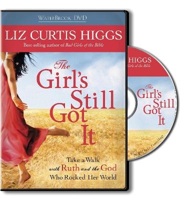 The Girl's Still Got It - Liz Curtis Higgs