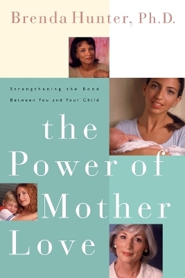 The Power of Mother Love - Brenda Hunter