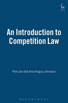 An Introduction to Competition Law - Piet Jan Slot, Angus Johnston