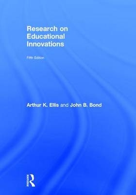 Research on Educational Innovations -  John B. Bond,  Arthur K. Ellis