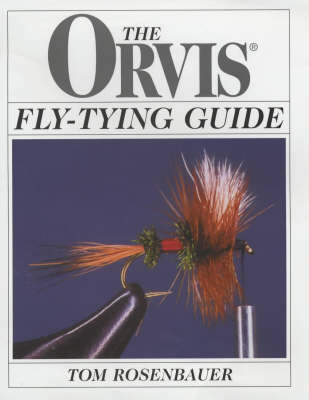 The Orvis Fly-tying Guide - Tom Rosenbauer
