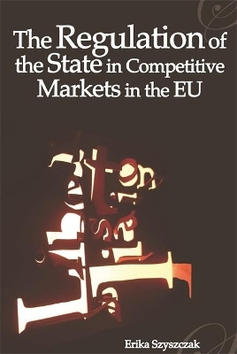 The Regulation of the State in Competitive Markets in the EU - Professor Erika Szyszczak