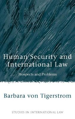 Human Security and International Law - Barbara Von Tigerstrom