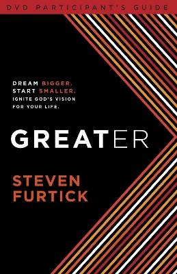 Greater Participant's Guide - Steven Furtick