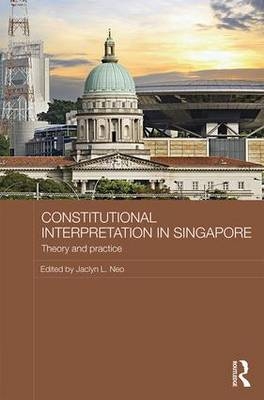Constitutional Interpretation in Singapore - 